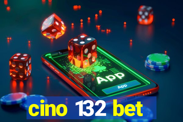 cino 132 bet